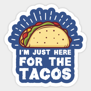 i'm here for the tacos3 Sticker